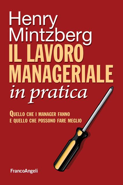 Il lavoro manageriale in pratica. Quello che i manager fanno e quello che possono fare meglio - Henry Mintzberg - ebook