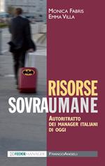 Risorse sovraumane. Autoritratto dei manager italiani di oggi