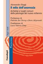 Il mito dell'anoressia. Archetipi e luoghi comuni delle patologie del nuovo millennio