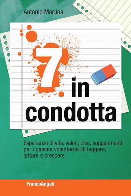 Sette in condotta. Esperienze di vita, valori, idee, suggerimenti per i giovani volenterosi di leggere, lottare, crescere - Antonio Martina - ebook