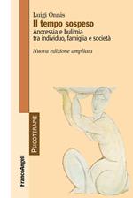 Il tempo sospeso. Anoressia e bulimia tra individuo, famiglia e società