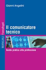 Il comunicatore tecnico. Guida pratica alla professione