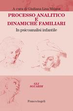 Processo analitico e dinamiche familiari. In psicoanalisi infantile