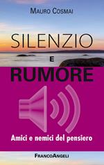 Silenzio e rumore. Amici e nemici del pensiero