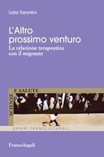 L' altro prossimo venturo. La relazione terapeutica con il migrante