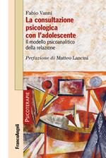 La consultazione psicologica con l'adolescente. Il modello psicoanalitico della relazione