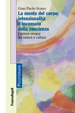 La mente del corpo: intenzionalità e inconscio della coscienza. L'azione umana tra natura e cultura