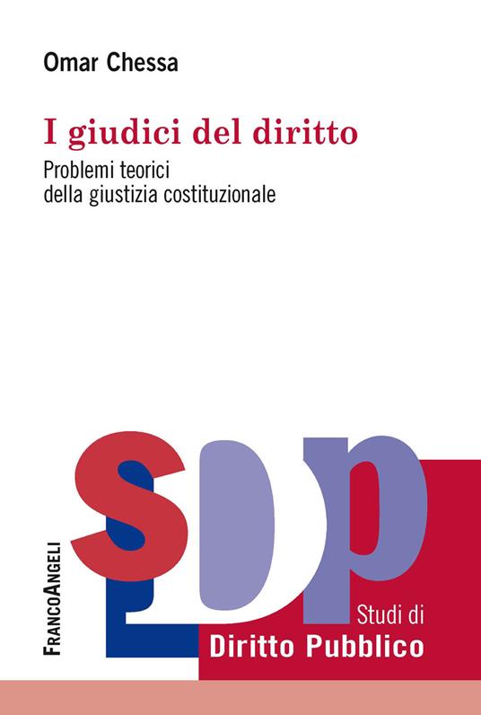 I giudici del diritto. Problemi teorici della giustizia costituzionale - Omar Chessa - ebook