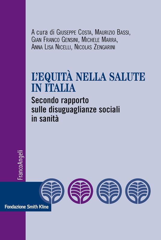 L' equità nella salute in Italia. Secondo rapporto sulle disuguaglianze sociali in sanità - Maurizio Bassi,Giuseppe Costa,Gian Franco Gensini,Michele Marra - ebook