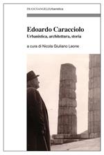 Edoardo Caracciolo. Urbanistica, architettura, storia