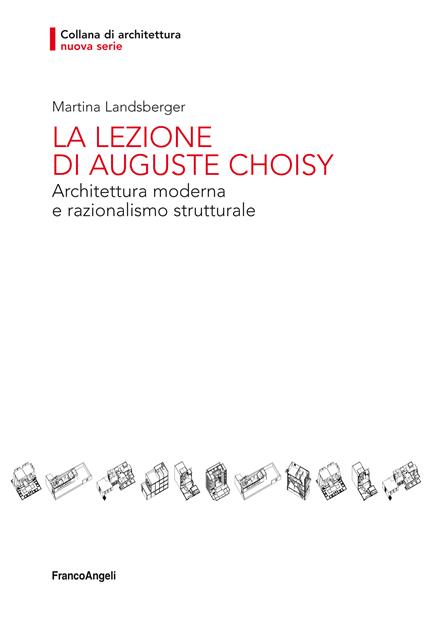 La lezione di Auguste Choisy. Architettura moderna e razionalismo strutturale - Martina Landsberger - ebook