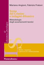 Scena del crimine e indagini difensive. Metodologia degli accertamenti tecnici