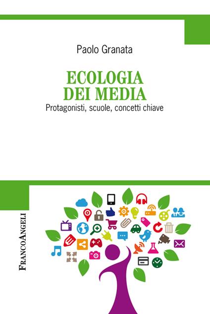 Ecologia dei media. Protagonisti, scuole, concetti chiave - Paolo Granata - ebook