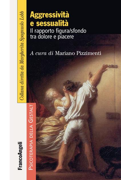 Aggressività e sessualità. Il rapporto figura/sfondo tra dolore e piacere - Mariano Pizzimenti - ebook