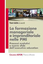 La formazione manageriale e imprenditoriale nelle PMI. Processi evolutivi e nuove sfide dell'executive education