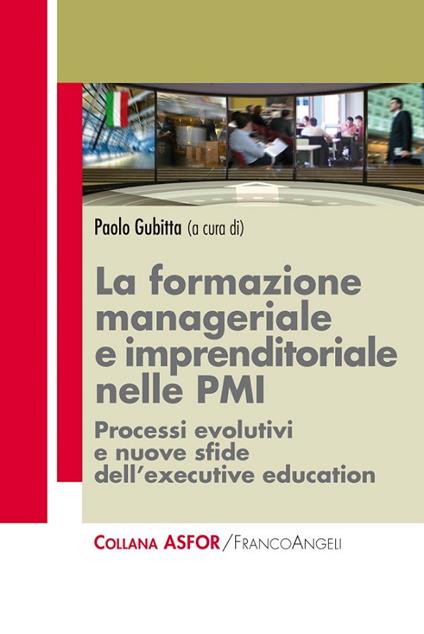 La formazione manageriale e imprenditoriale nelle PMI. Processi evolutivi e nuove sfide dell'executive education - P. Gubitta - ebook