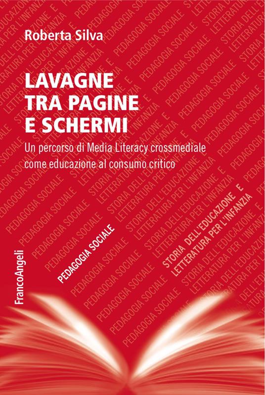 Lavagne tra pagine e schermi. Un percorso di media literacy crossmediale come educazione al consumo critico - Roberta Silva - copertina