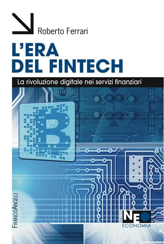 L' era del Fintech. La rivoluzione digitale nei servizi finanziari - Roberto Ferrari - copertina