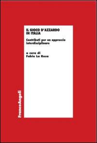 Il gioco d'azzardo in Italia. Contributi per un approccio interdisciplinare - copertina