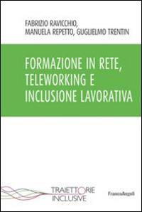 Formazione in rete, teleworking e inclusione lavorativa - Fabrizio Ravicchio,Manuela Repetto,Guglielmo Trentin - copertina