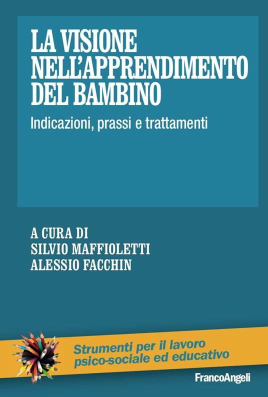 La visione nell'apprendimento del bambino. Indicazioni, prassi e trattamenti - copertina