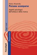 Persone scomparse. Aspetti psicologici dell'attesa e della ricerca