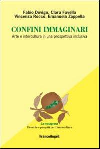 Confini immaginari. Arte e intercultura in una prospettiva inclusiva - Fabio Dovigo,Clara Favella,Vincenza Rocco - copertina