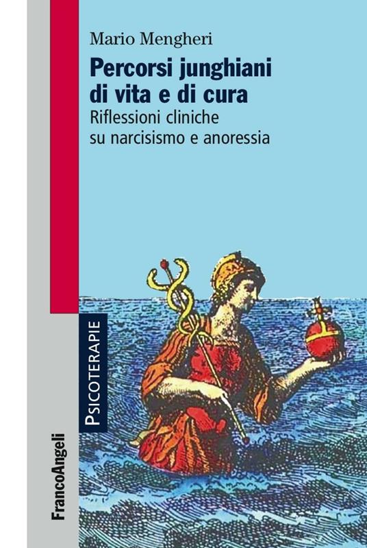 Percorsi junghiani di vita e di cura. Riflessioni cliniche su narcisismo e anoressia - Mario Mengheri - copertina