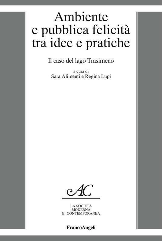 Ambiente e pubblica felicità tra idee e pratiche. Il caso del lago Trasimeno - copertina