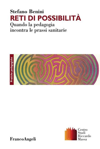 Reti di possibilità. Quando la pedagogia incontra le prassi sanitarie - Stefano Benini - copertina