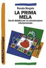 La prima mela. Giochi didattici per la comunicazione interpersonale