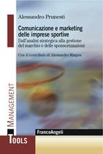 Comunicazione e marketing delle imprese sportive. Dall'analisi strategica alla gestione del marchio e delle sponsorizzazioni