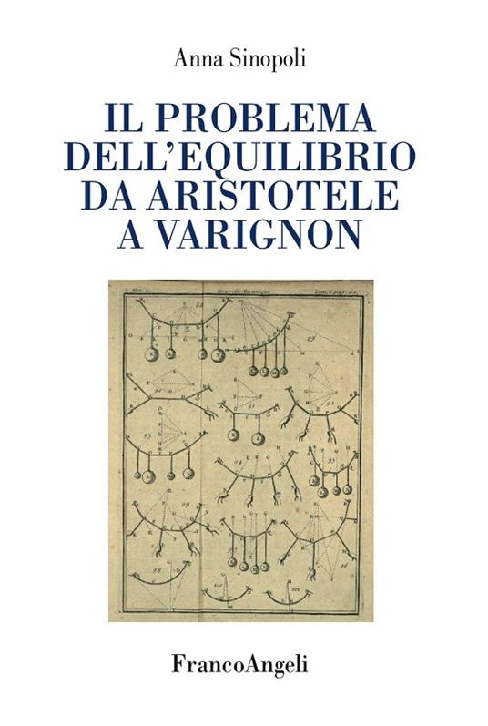 Il problema dell'equilibrio da Aristotele a Varignon - Anna Sinopoli - ebook