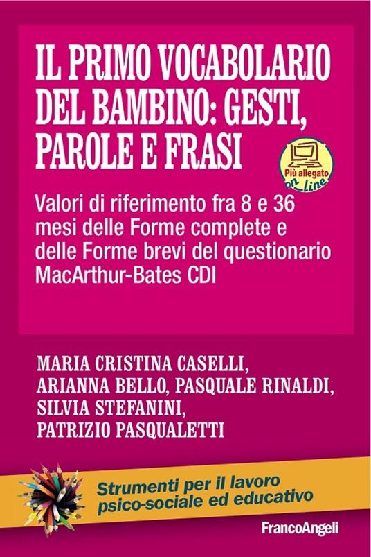 Il primo vocabolario del bambino: gesti, parole e frasi. Valori di riferimento fra 8 e 36 mesi delle forme complete e delle forme brevi del questionario MacArthur-Bates CDI - Arianna Bello,Maria Cristina Caselli,Patrizio Pasqualetti,Pasquale Rinaldi - ebook