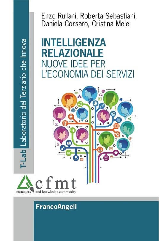 Intelligenza relazionale. Nuove idee per l'economia dei servizi - Daniela Corsaro,Cristina Mele,Enzo Rullani,Roberta Sebastiani - ebook