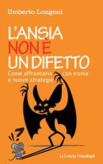 L' ansia non è un difetto. Come affrontarla con ironia e nuove strategie