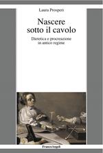 Nascere sotto il cavolo. Dietetica e procreazione in antico regime