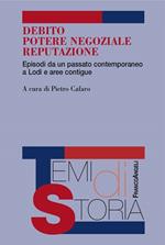 Debito, potere negoziale, reputazione. Episodi da un passato conemporaneo a Lodi e aree contigue