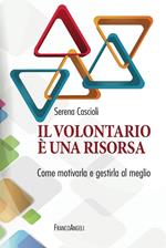 Il volontariato è una risorsa. Come motivarla e gestirla al meglio