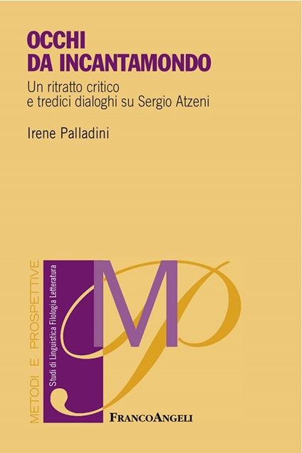 Occhi da incantamondo. Un ritratto critico e tredici dialoghi su Sergio Atzeni - Irene Palladini - ebook