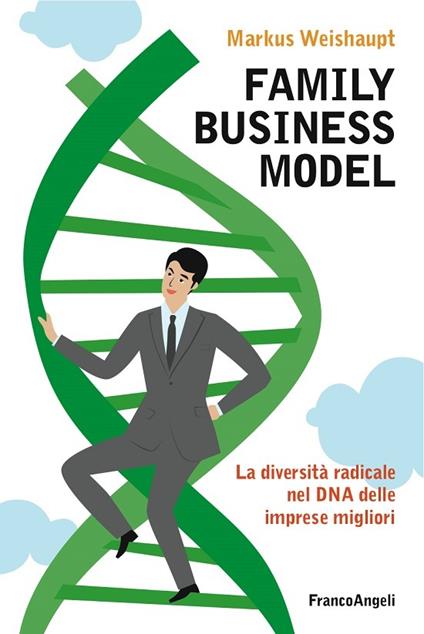 Family business model. La diversità radicale nel DNA delle imprese migliori - Markus Weishaupt - ebook