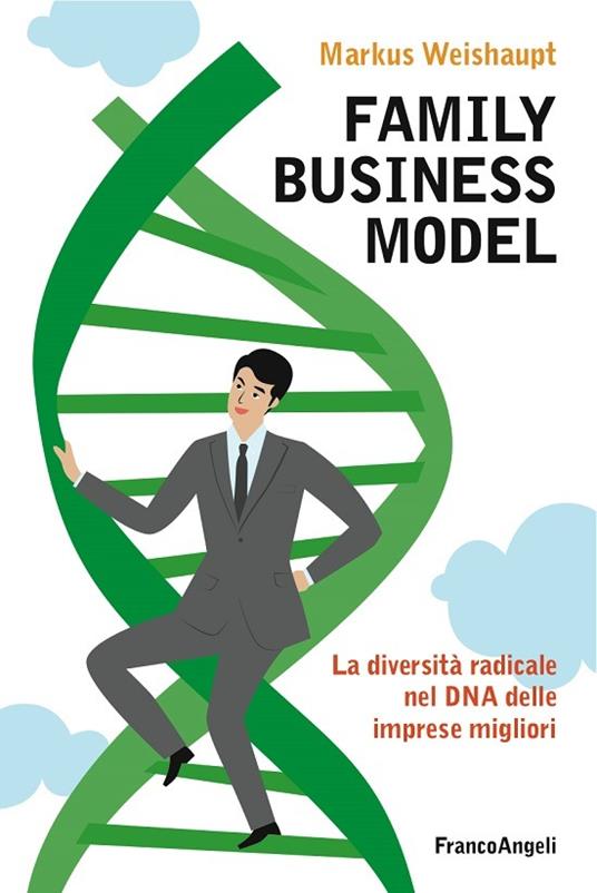 Family business model. La diversità radicale nel DNA delle imprese migliori - Markus Weishaupt - ebook