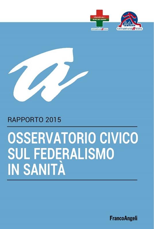 Osservatorio civico sul federalismo in sanità. Rapporto 2015 - Cittadinanzattiva - ebook