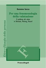 Per una fenomenologia della valutazione. Il problema del valore in Brentano, Meinong, Husserl