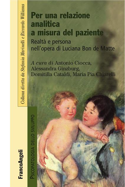 Per una relazione analitica a misura del paziente. Realtà e persona nell'opera di Luciana Bon de Matte - Domitilla Cataldi,Maria Pia Chiarelli,Antonio Ciocca,Alessandra Ginzburg - ebook