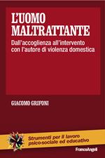 L' uomo maltrattante. Dall'accoglienza all'intervento con l'autore di violenza domestica