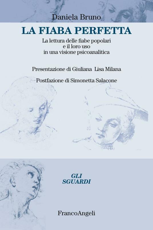 La fiaba perfetta. La lettura delle fiabe popolari e il loro uso in una visione psicoanalitica - Daniela Bruno - copertina