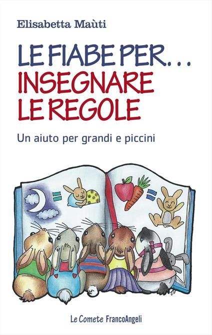 Le fiabe per... insegnare le regole. Un aiuto per grandi e piccini - Elisabetta Maùti - copertina