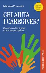 Chi aiuta i caregiver? Quando un famigliare si ammala di cancro