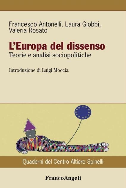 L' Europa del dissenso. Teorie e analisi sociopolitiche - Francesco Antonelli,Laura Giobbi,Valeria Rosato - copertina